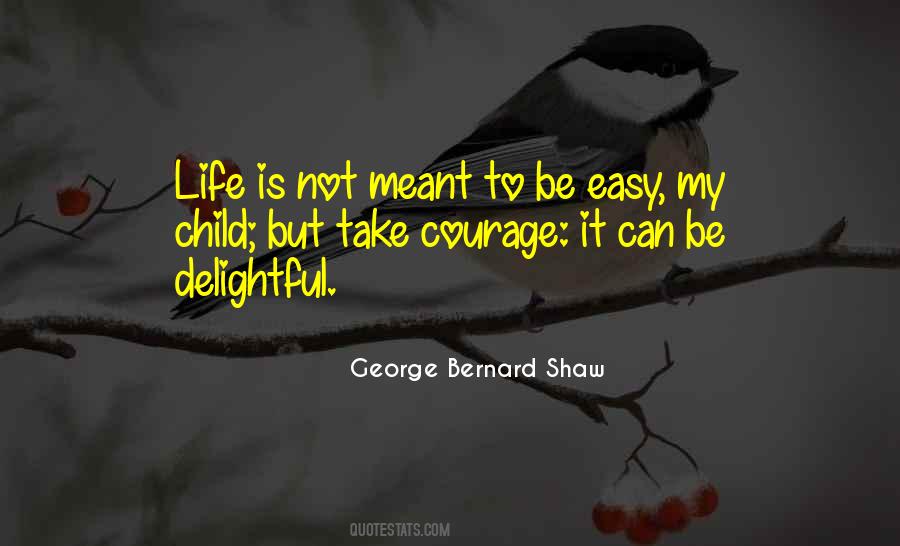 Life Is Not Meant To Be Easy Quotes #1554996