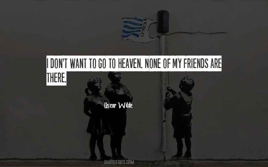 I Want To Go To Heaven Quotes #332228