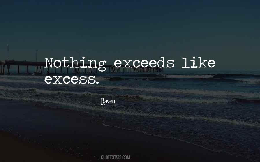Nothing Exceeds Like Excess Quotes #1754532