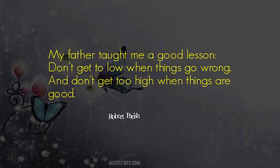 Father Taught Me Quotes #143192