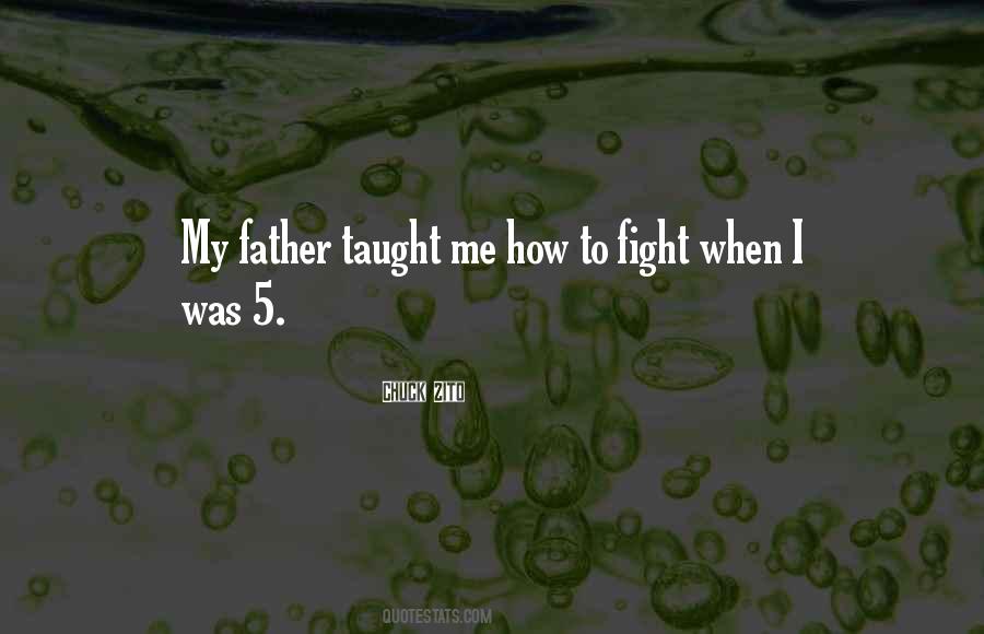 Father Taught Me Quotes #797835