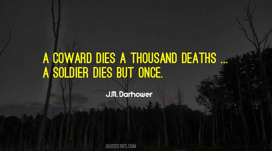 The Coward Dies A Thousand Deaths Quotes #1390733