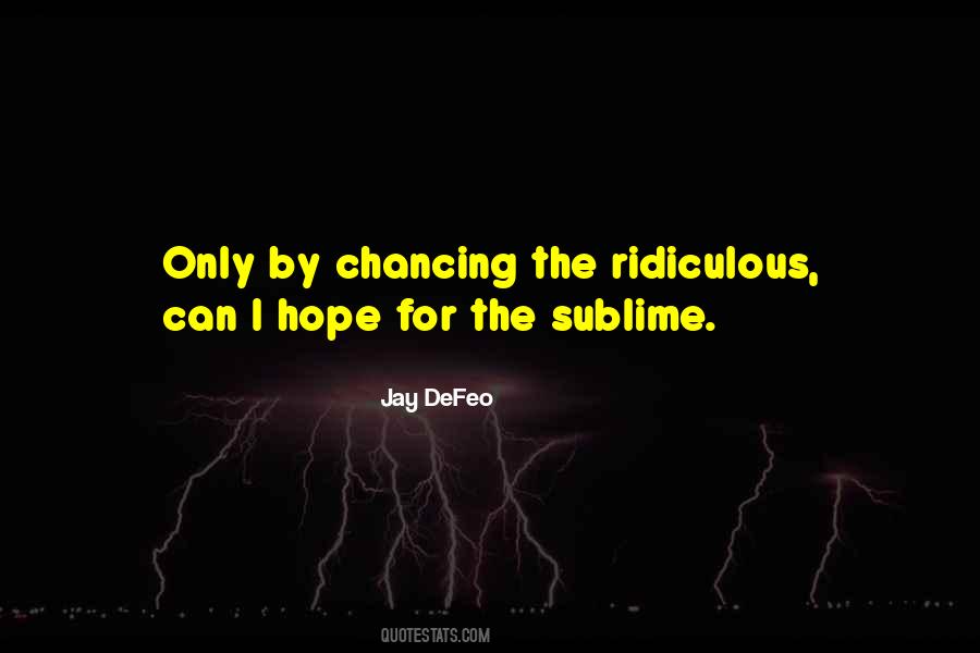 Sublime Ridiculous Quotes #1871115