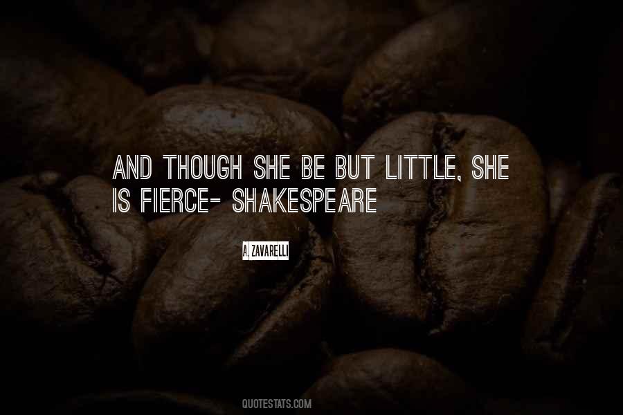 And Though She Be But Little Quotes #915949
