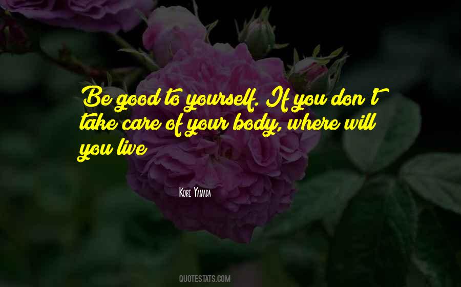 Take Good Care Of Your Body Quotes #722733