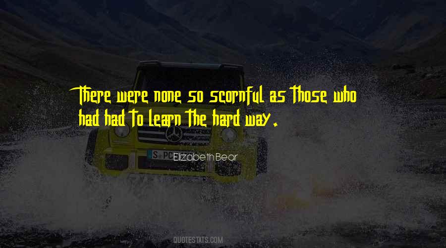 We Learn The Hard Way Quotes #100447