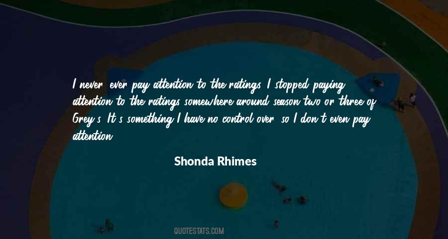 I Pay No Attention Quotes #1041794