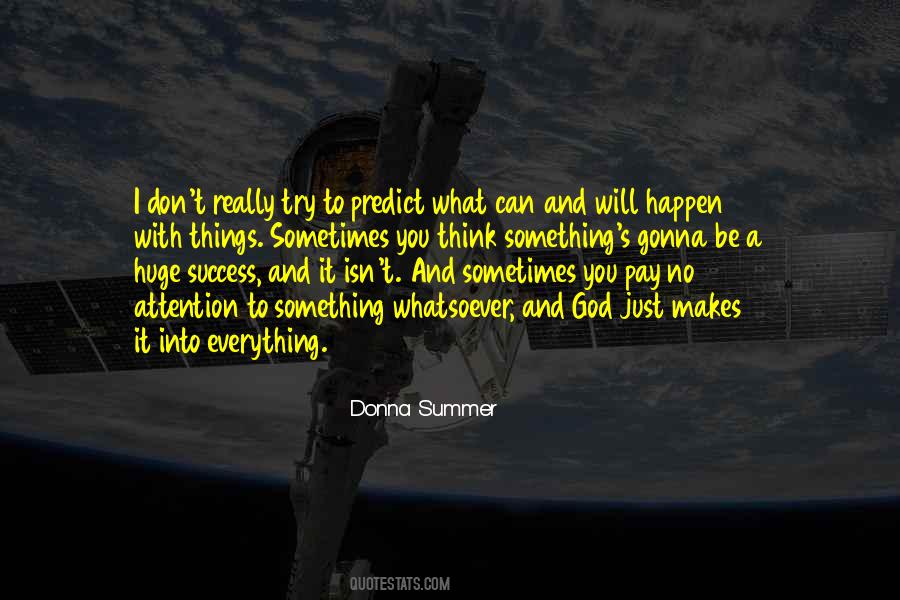 I Pay No Attention Quotes #1318537