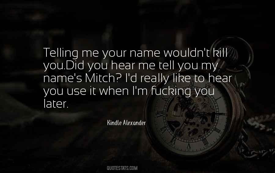 Use My Name Quotes #1363632