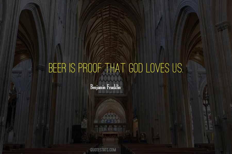Beer Is Proof Quotes #1737764 Beer Is Proof Quotes #1737764