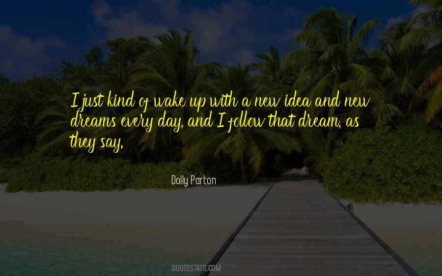 Dream Every Day Quotes #1836353