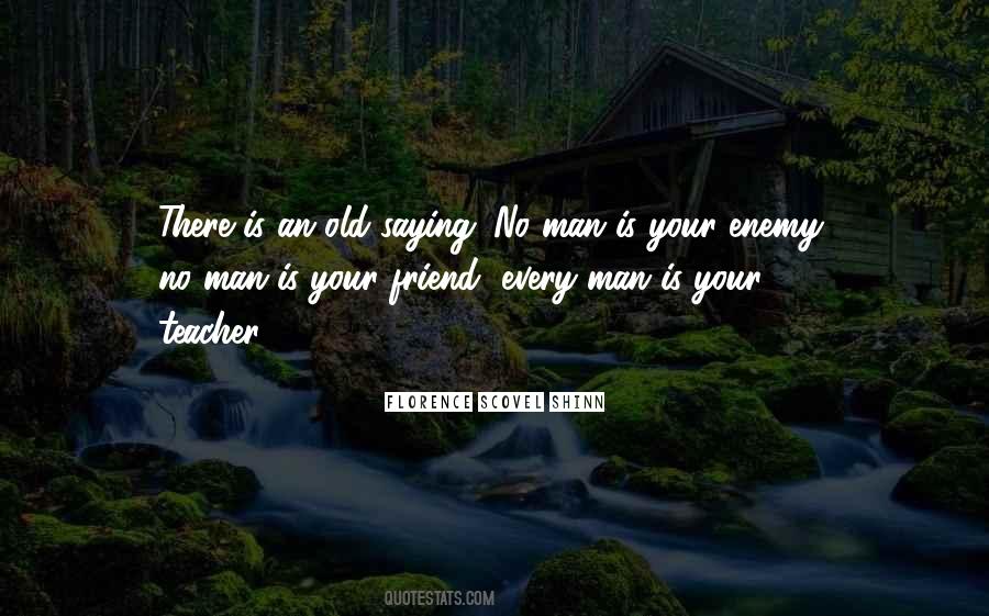 No Man Is Your Enemy Quotes #1416071