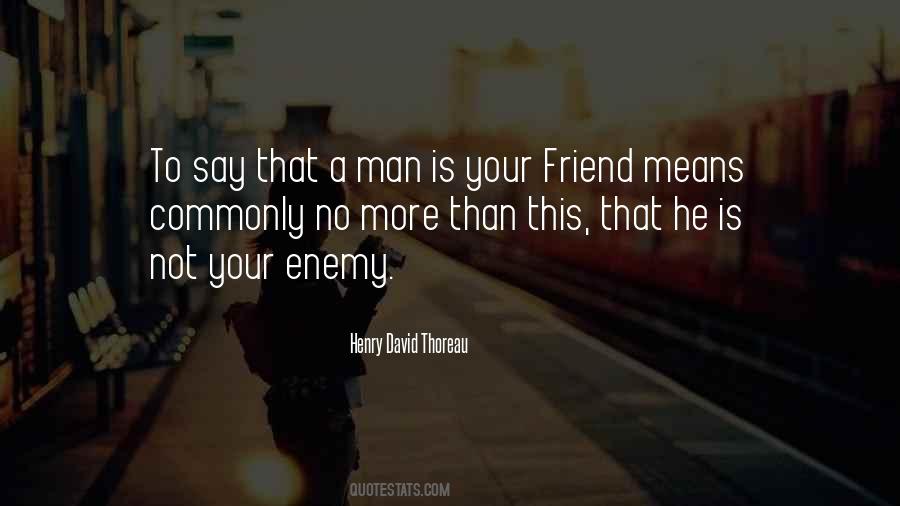 No Man Is Your Enemy Quotes #755061