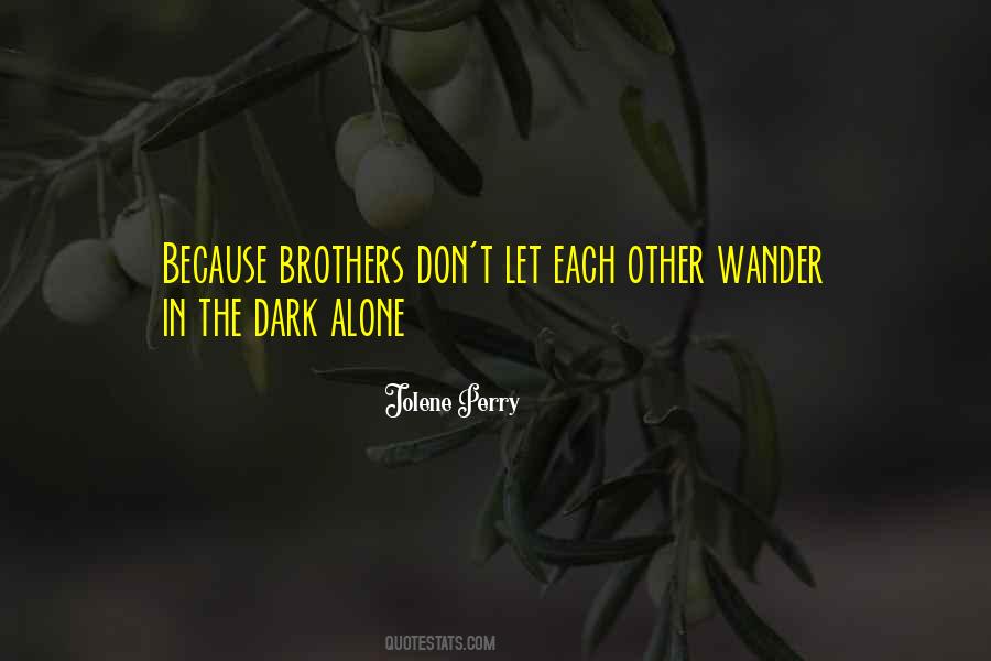 Alone In Dark Quotes #1477492