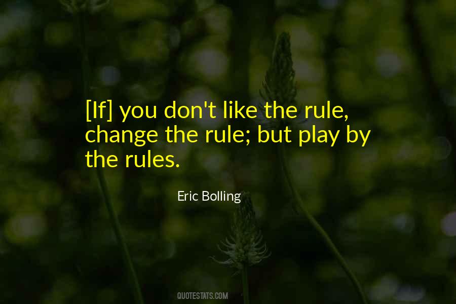 You Play By The Rules Quotes #660036