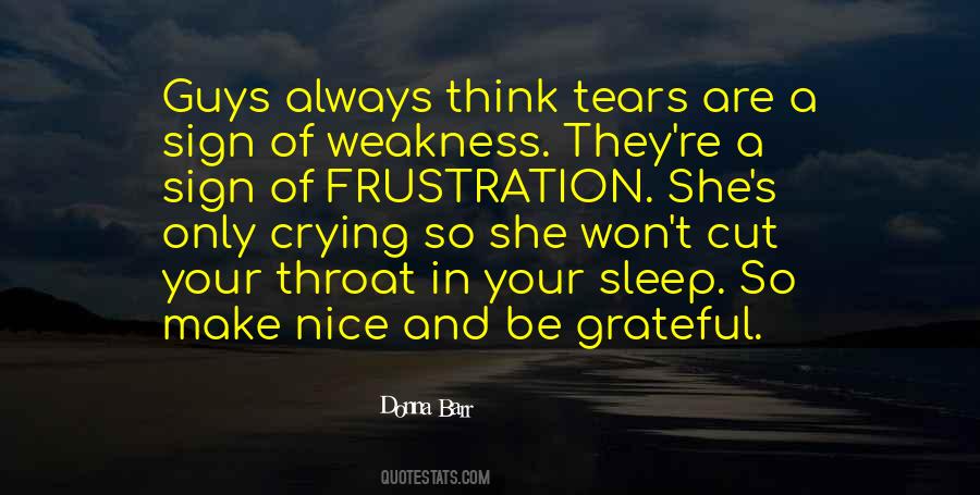 Crying Is A Sign Of Weakness Quotes #1241812