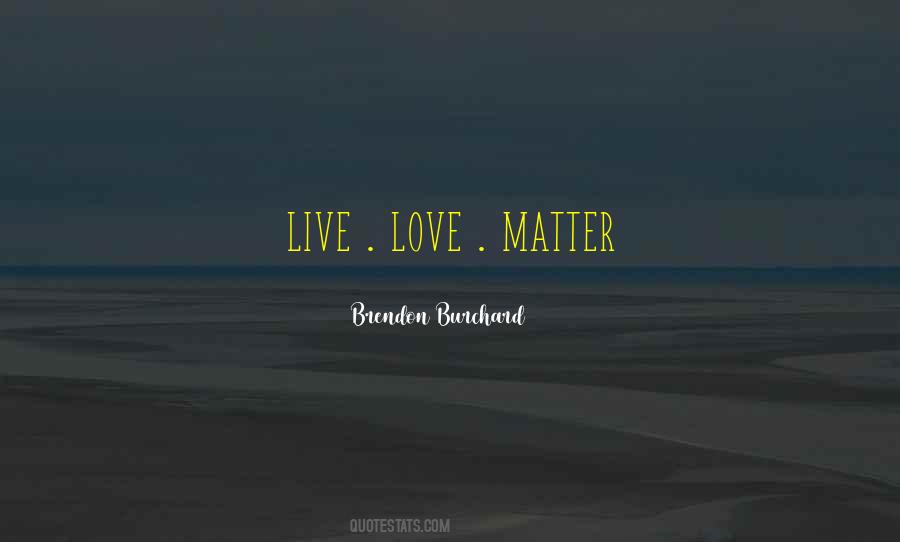 Love Matter Quotes #1060780