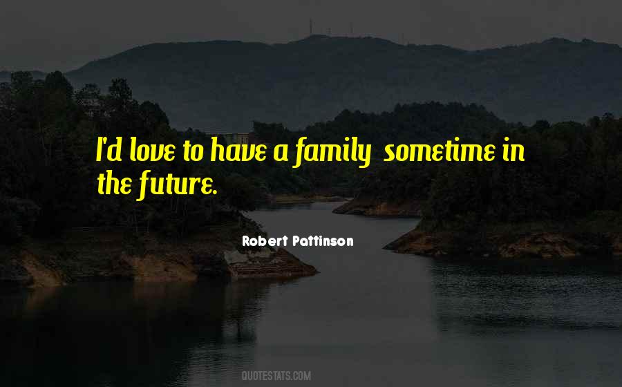 Family Future Quotes #1358058