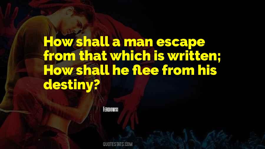 You Cannot Escape Your Destiny Quotes #1329924