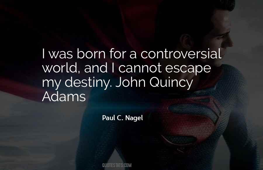 You Cannot Escape Your Destiny Quotes #135239