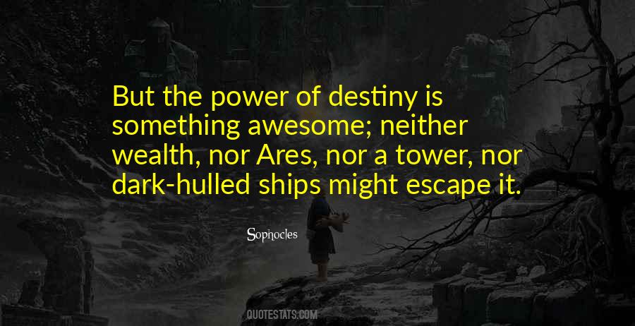 You Cannot Escape Your Destiny Quotes #1496944
