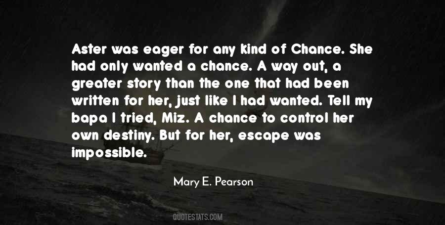 You Cannot Escape Your Destiny Quotes #185025