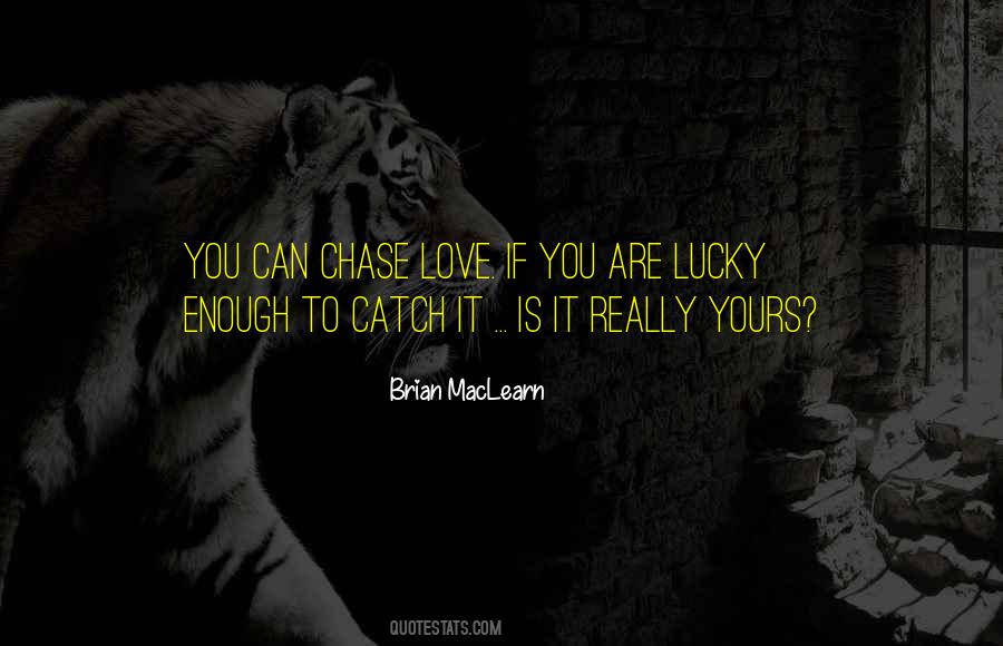 Chase Life Quotes #695215