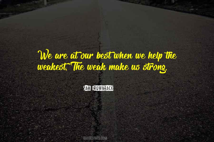 Quotes About Helping The Weak #1522128