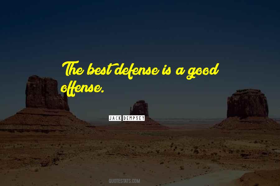 Best Defense Is A Good Offense Quotes #345055
