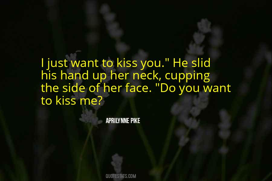 Want To Kiss You Quotes #1865640