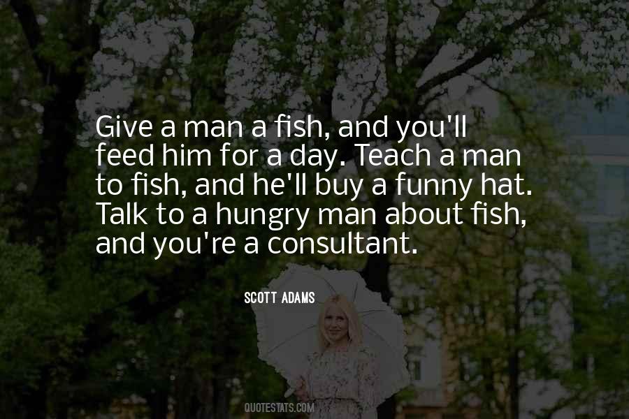 If You Teach A Man To Fish Quotes #272129