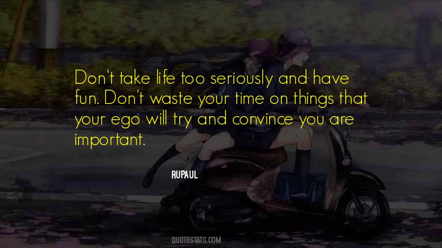 Take Your Life Seriously Quotes #1245450