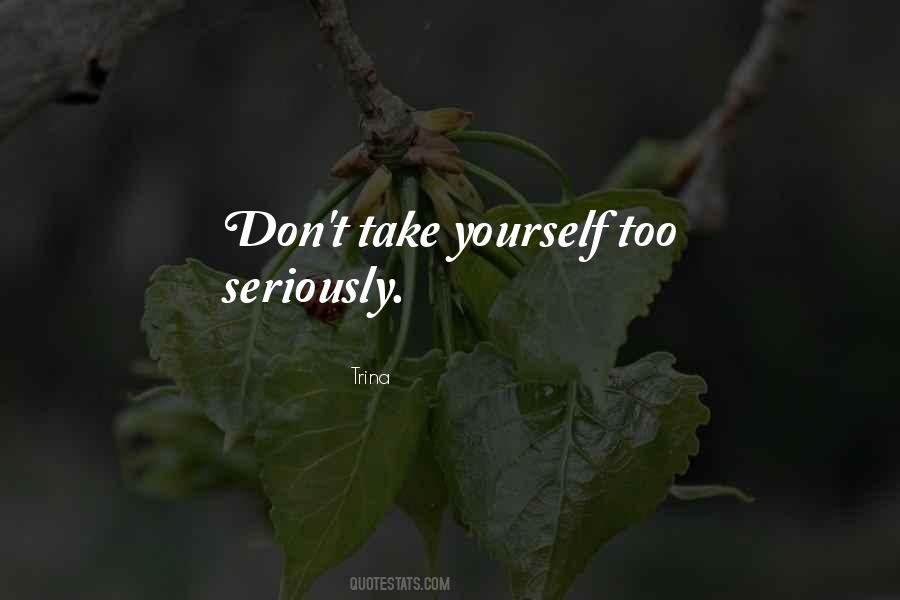 Take Your Life Seriously Quotes #128571