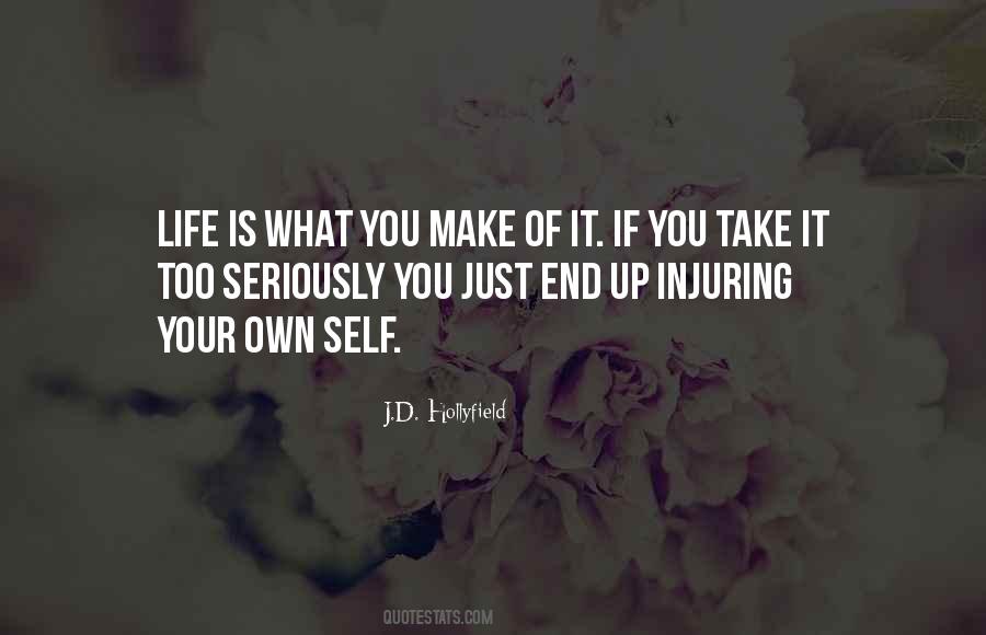 Take Your Life Seriously Quotes #476627