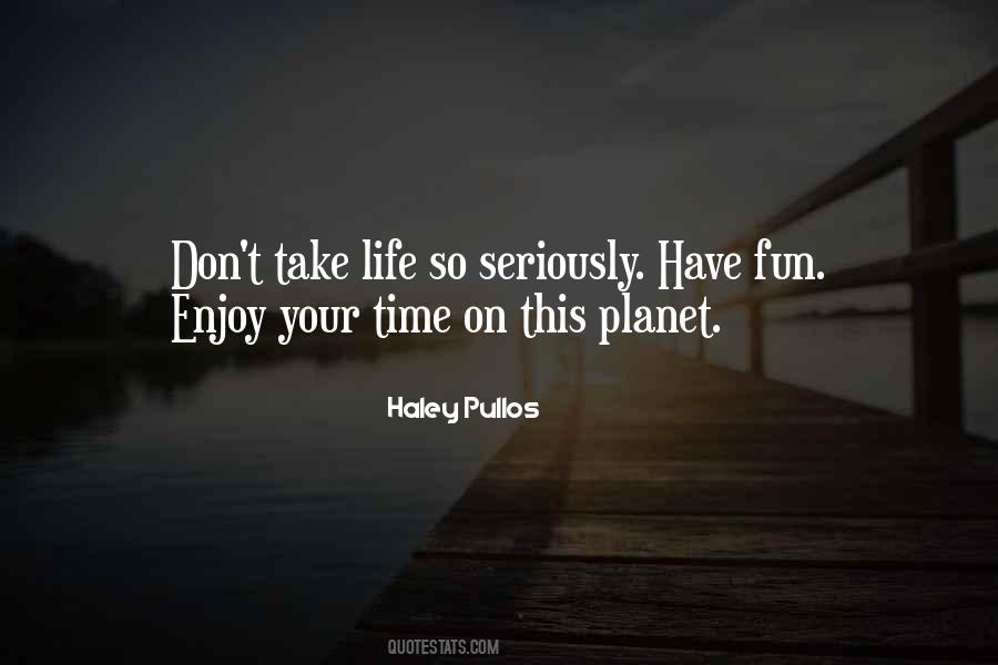 Take Your Life Seriously Quotes #808865