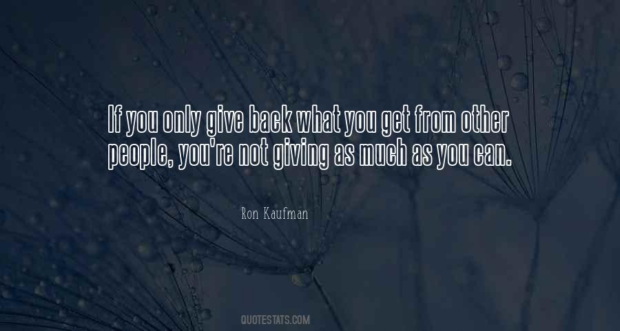Get Back What You Give Quotes #1087617