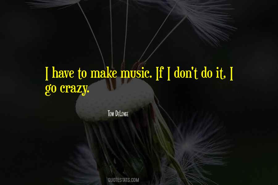 Crazy Music Quotes #1274424