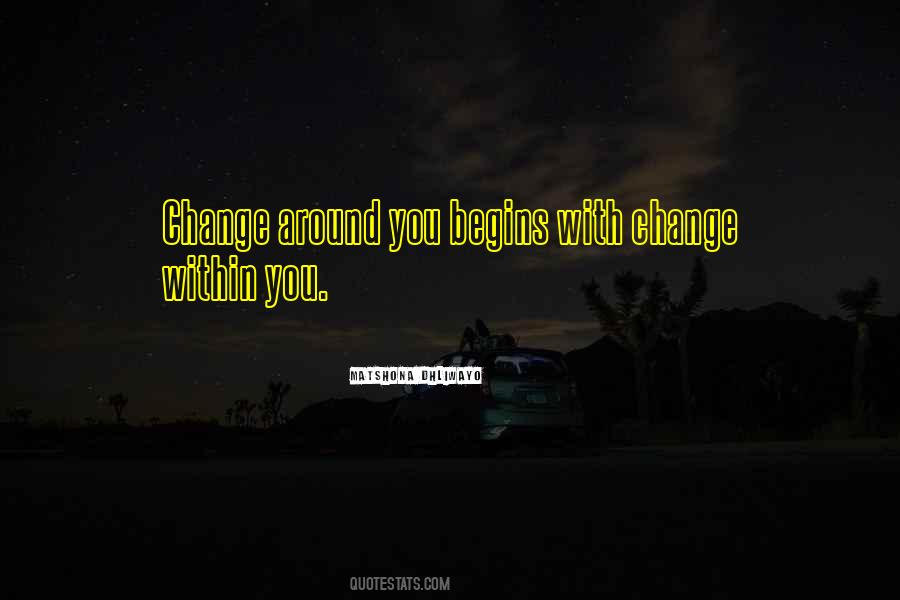 Change Begins With Quotes #1180460