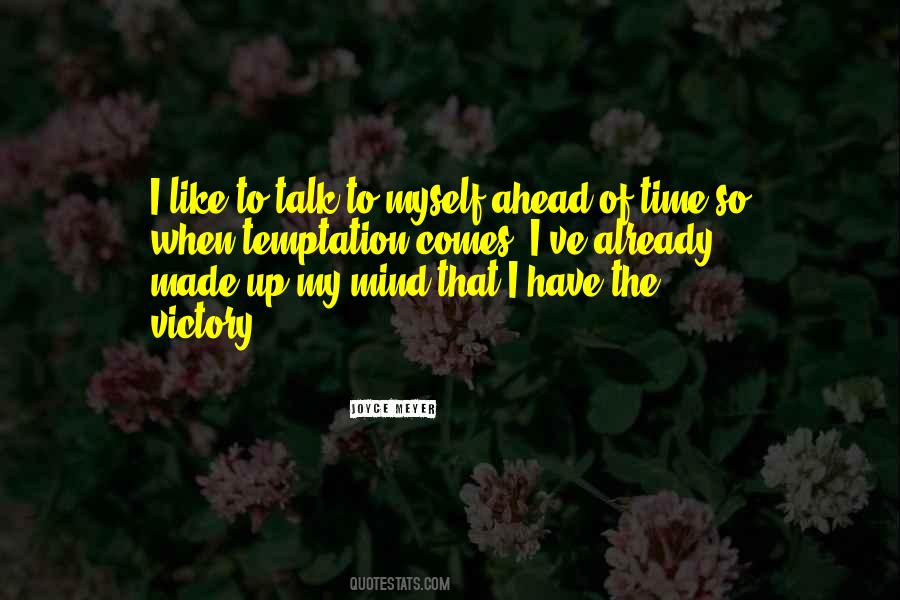 I Made Up My Mind Quotes #1113776