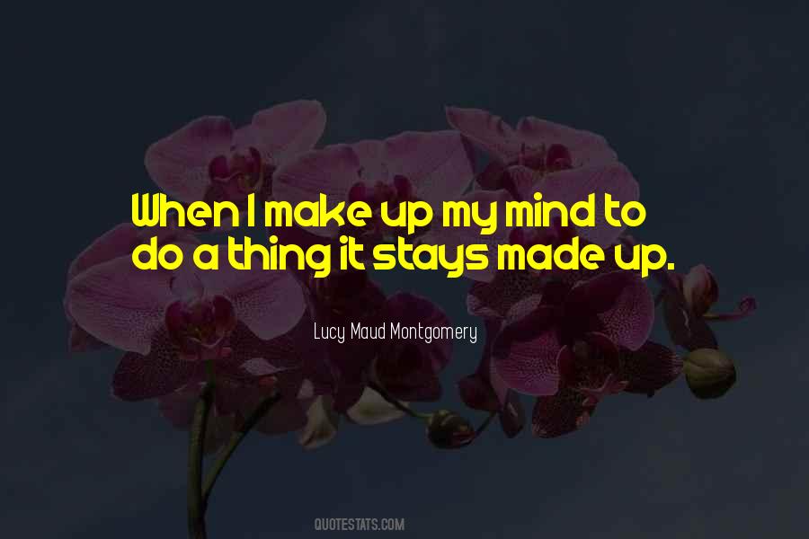 I Made Up My Mind Quotes #344720