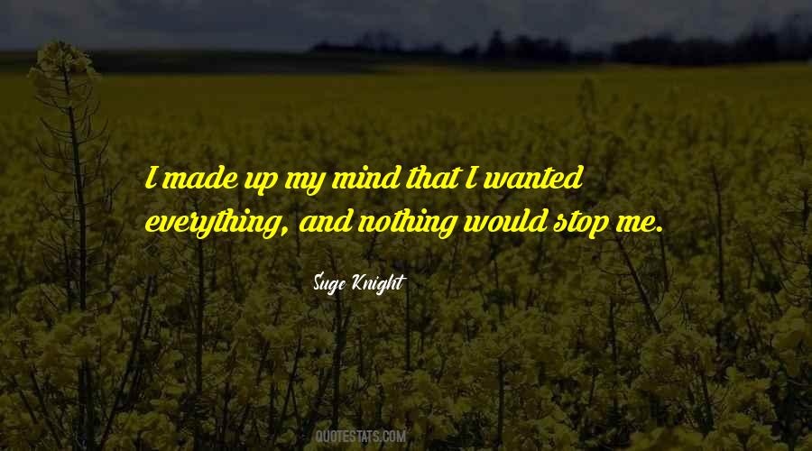 I Made Up My Mind Quotes #813380