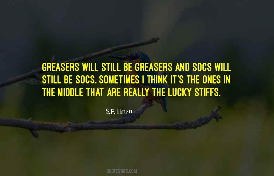 Greasers Will Still Be Greasers Quotes #1256210