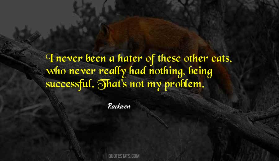 Being A Hater Quotes #1328016