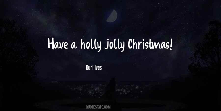 Have A Holly Jolly Christmas Quotes #1513551