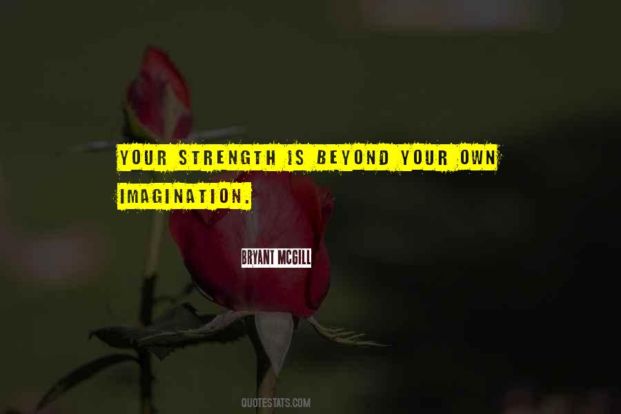 Beyond Your Imagination Quotes #1095478