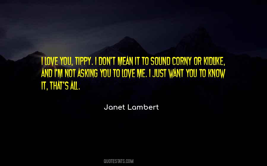 I Just Want You To Love Me Quotes #1308718