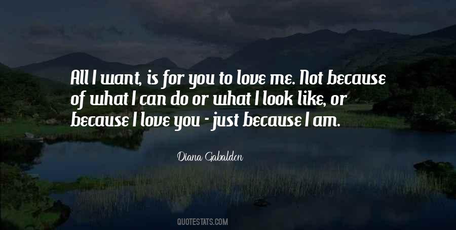 I Just Want You To Love Me Quotes #1771143