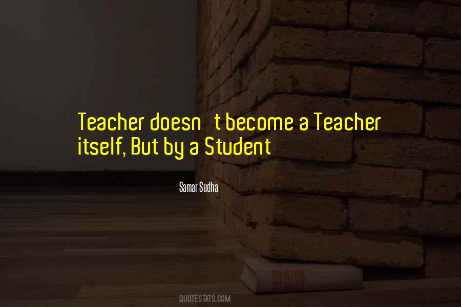 Student Teacher Quotes #556180