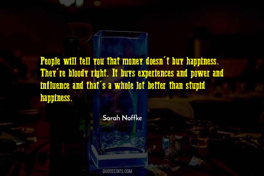Happiness Money Cant Buy Quotes #1721110