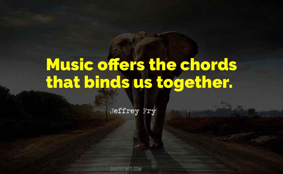 What Binds Us Together Quotes #673842